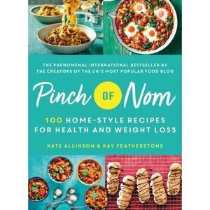 Pinch of Nom : 100 Home-Style Recipes for Health and Weight Loss by Kay Allinson
